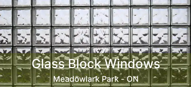 Glass Block Windows Meadowlark Park - ON