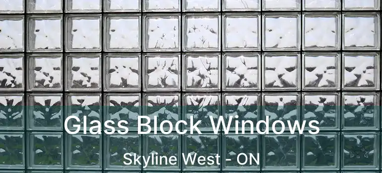 Glass Block Windows Skyline West - ON