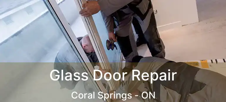 Glass Door Repair Coral Springs - ON