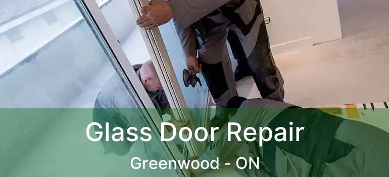 Glass Door Repair Greenwood - ON