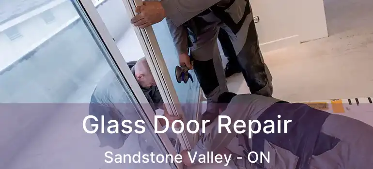 Glass Door Repair Sandstone Valley - ON