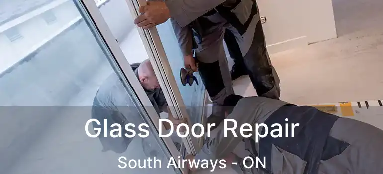 Glass Door Repair South Airways - ON