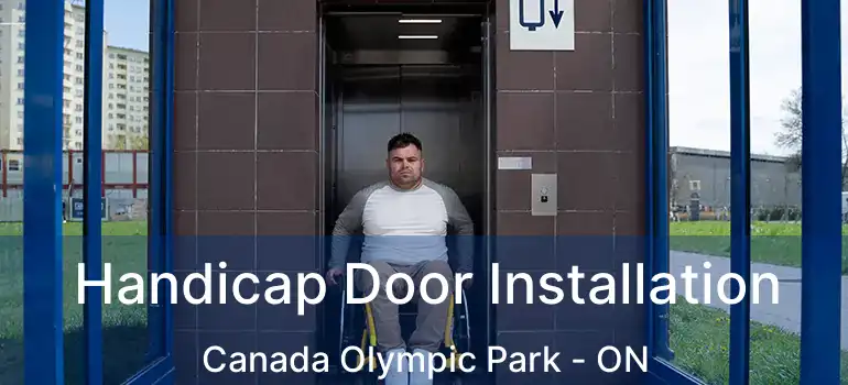 Handicap Door Installation Canada Olympic Park - ON
