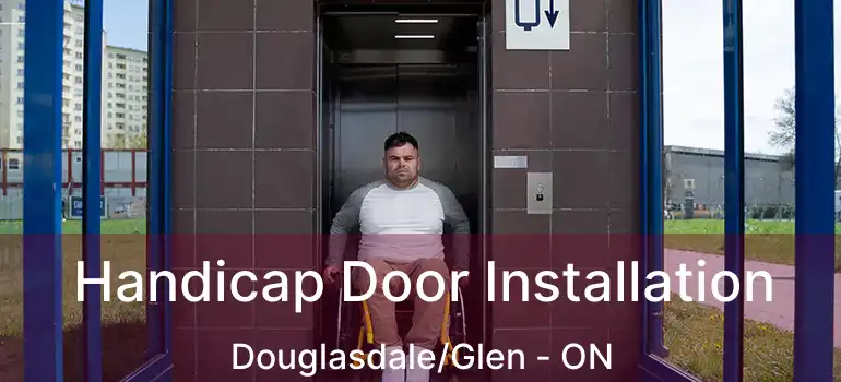 Handicap Door Installation Douglasdale/Glen - ON