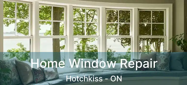 Home Window Repair Hotchkiss - ON