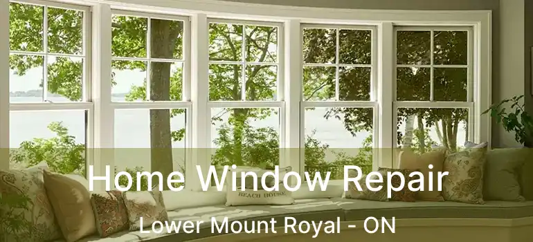 Home Window Repair Lower Mount Royal - ON