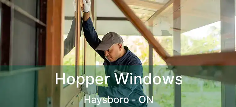 Hopper Windows Haysboro - ON