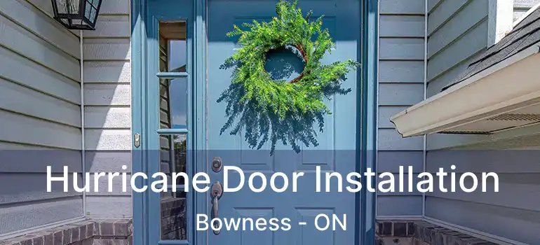 Hurricane Door Installation Bowness - ON