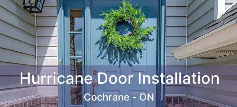 Hurricane Door Installation Cochrane - ON