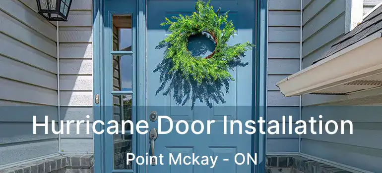 Hurricane Door Installation Point Mckay - ON