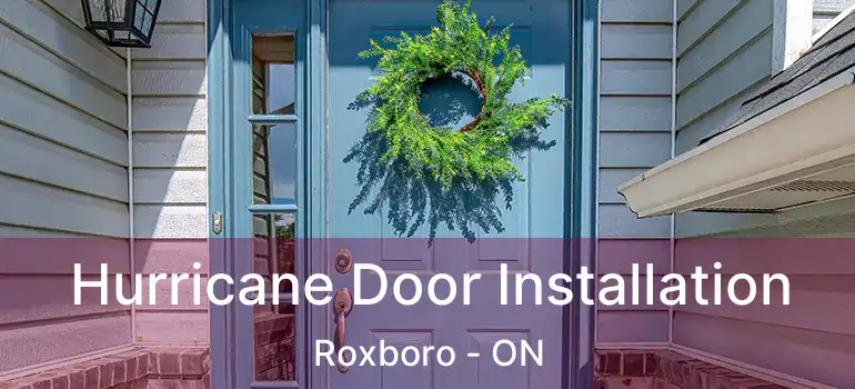 Hurricane Door Installation Roxboro - ON