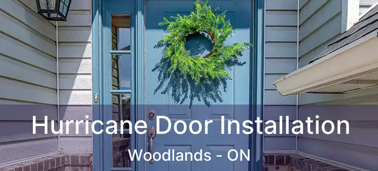 Hurricane Door Installation Woodlands - ON