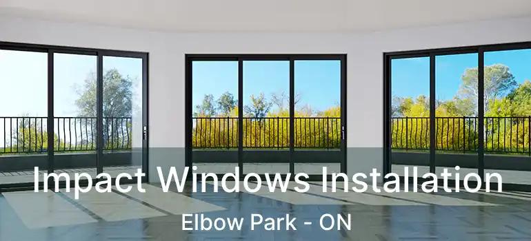 Impact Windows Installation Elbow Park - ON