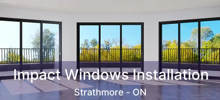 Impact Windows Installation Strathmore - ON