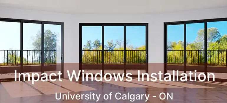 Impact Windows Installation University of Calgary - ON