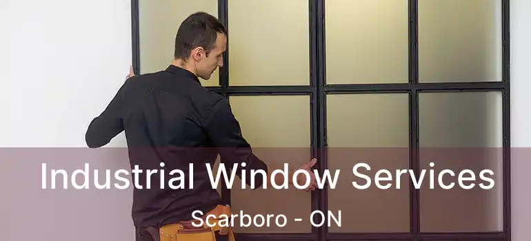 Industrial Window Services Scarboro - ON
