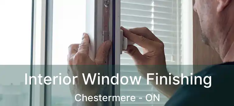 Interior Window Finishing Chestermere - ON