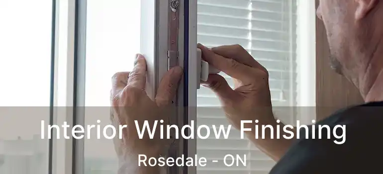 Interior Window Finishing Rosedale - ON