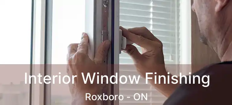 Interior Window Finishing Roxboro - ON