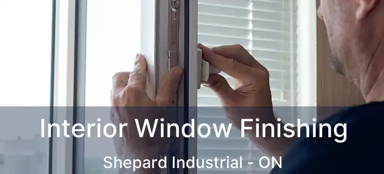 Interior Window Finishing Shepard Industrial - ON