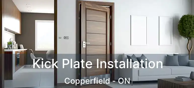 Kick Plate Installation Copperfield - ON