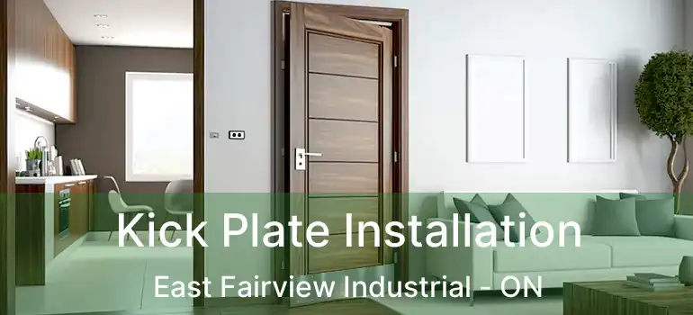 Kick Plate Installation East Fairview Industrial - ON