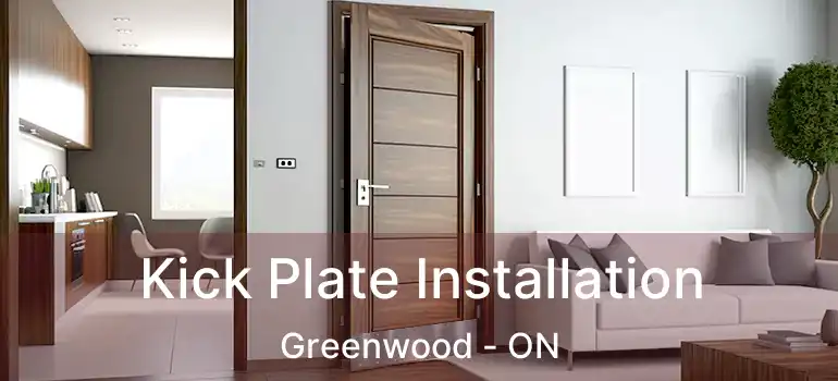 Kick Plate Installation Greenwood - ON