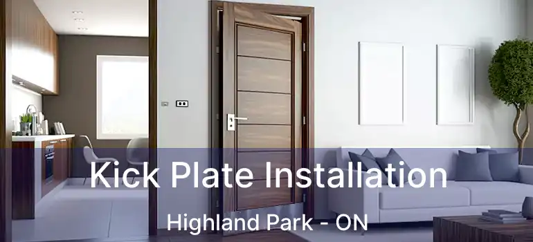Kick Plate Installation Highland Park - ON