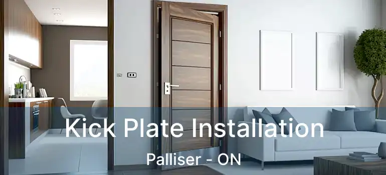 Kick Plate Installation Palliser - ON