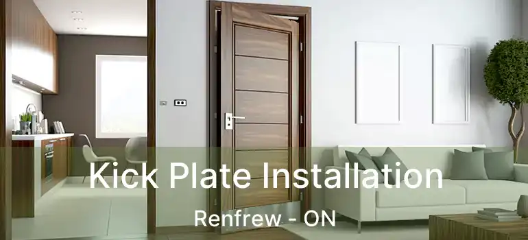 Kick Plate Installation Renfrew - ON