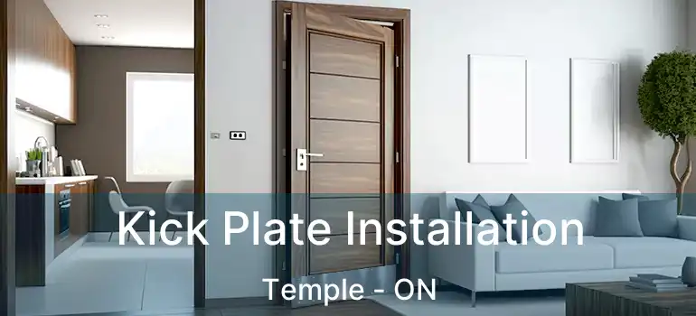 Kick Plate Installation Temple - ON