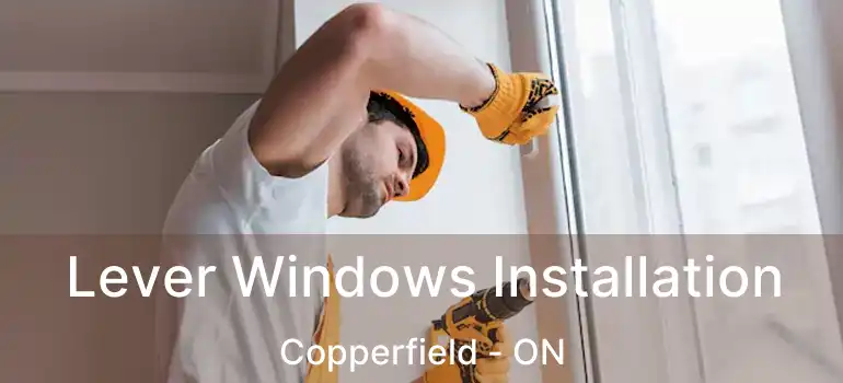 Lever Windows Installation Copperfield - ON