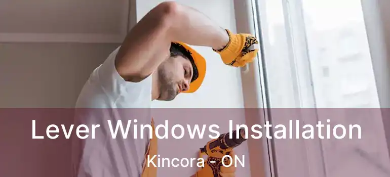 Lever Windows Installation Kincora - ON