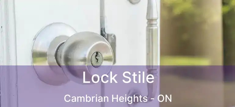 Lock Stile Cambrian Heights - ON