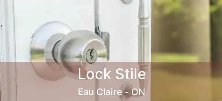 Lock Stile Eau Claire - ON