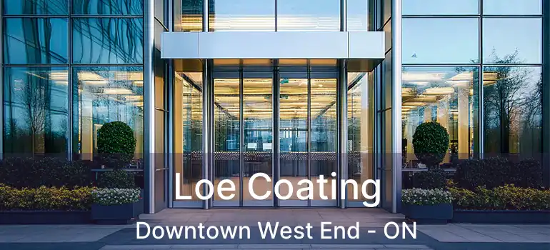 Loe Coating Downtown West End - ON