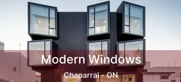 Modern Windows Chaparral - ON