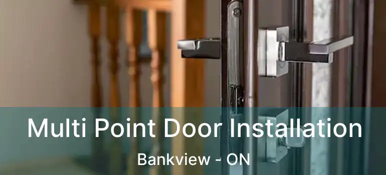 Multi Point Door Installation Bankview - ON