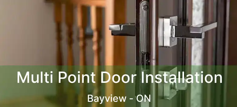Multi Point Door Installation Bayview - ON