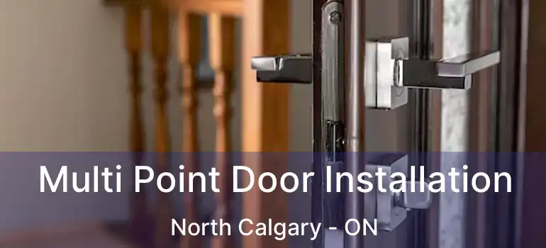 Multi Point Door Installation North Calgary - ON