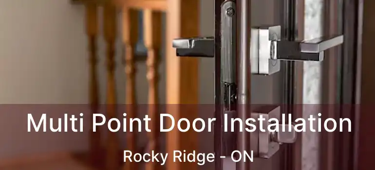 Multi Point Door Installation Rocky Ridge - ON