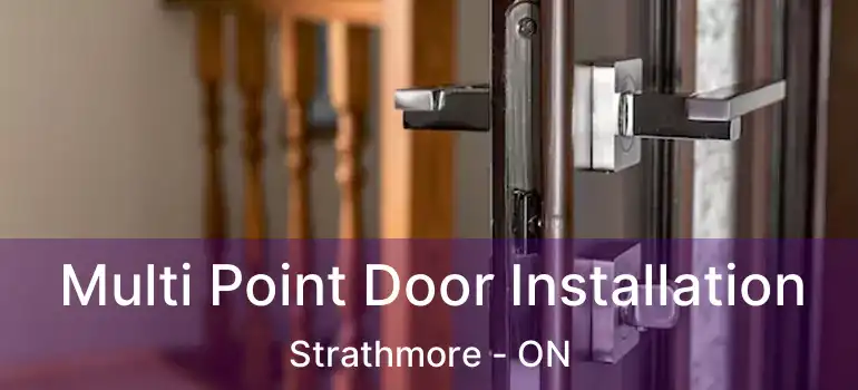 Multi Point Door Installation Strathmore - ON