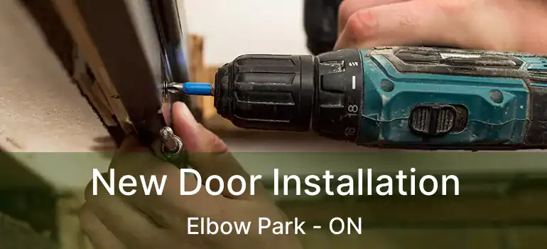 New Door Installation Elbow Park - ON