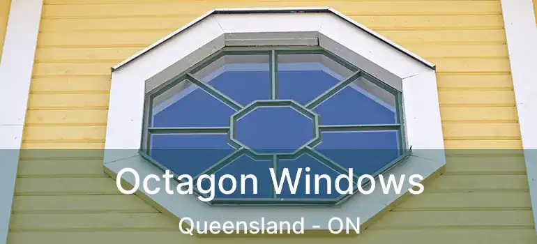 Octagon Windows Queensland - ON