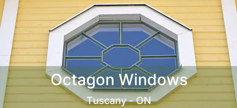 Octagon Windows Tuscany - ON
