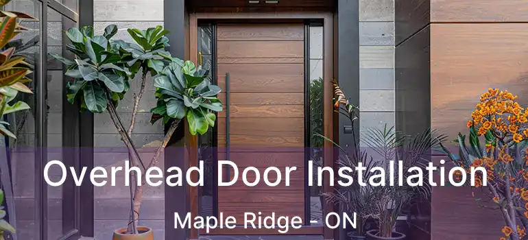 Overhead Door Installation Maple Ridge - ON