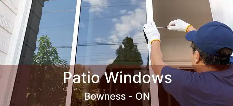 Patio Windows Bowness - ON
