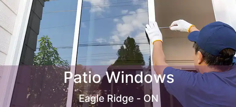 Patio Windows Eagle Ridge - ON