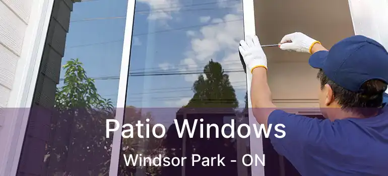 Patio Windows Windsor Park - ON