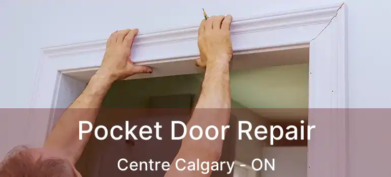 Pocket Door Repair Centre Calgary - ON